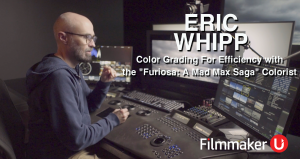 Filmmaker U Launches New Color Grading Course with Eric Whipp, Mastermind Behind “Mad Max: Fury Road” and “Furiosa”