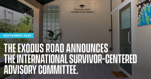 The Exodus Road announces the International Survivor-Centered Advisory Committee, designed to inform intervention practices with survivor-centered recommendations