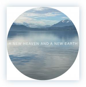 A New Heaven And A New Earth Multi-Artist Album Releases