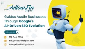 Guides Austin Businesses Through Google's AI-Driven SEO Evolution - YellowFin Digital