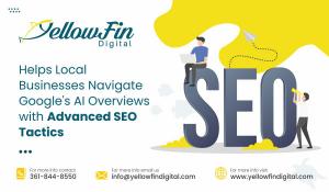 Helps Local Businesses Navigate Google's AI Overviews with Advanced SEO Tactics - YellowFin Digital