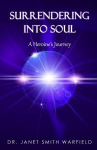 Dr. Janet Smith Warfield Launches New Book: 'Surrendering into Soul: A Heroine’s Journey'