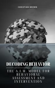 Christian Brown’s Decoding Behavior – A Framework for Transforming Lives