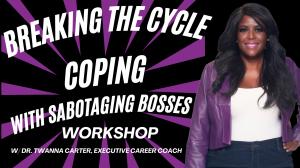 Breaking the Cycle: Coping with Sabotaging Bosses flyer