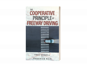 Fred Spruell’s “The Cooperative Principle of Freeway Driving” to Be Showcased at Major Literary Events