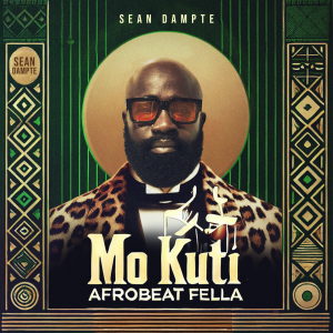 SEAN DAMPTE TO RELEASE HIGHLY ANTICIPATED ALBUM “MO KUTI: AFROBEAT FELLA” ON NOVEMBER 1