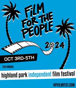 2024 Highland Park Independent Film Festival to Illuminate the Industry