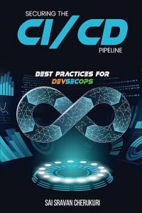 SECURING THE CICD PIPELINE Best Practices for DevSecOps