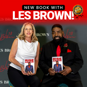 Heal After Betrayal With Les Brown, Beth Fischer, and Other Experts’ New Book of Wisdom: “Rise Above”