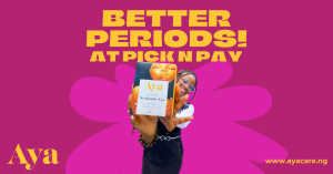 Aya Care Expands Access to Premium Period Care with New Partnership with Pick n Pay Nigeria