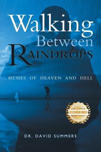 Atticus Publishing Presents David P. Summers’ “Walking Between Raindrops”