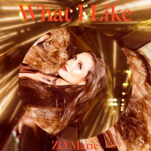 Announcing ‘What I Like’, the Newest Single from ZØ Marie