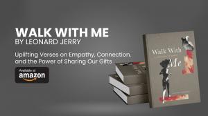 Walk With Me,” by Leonard Jerry—Uplifting Verses on Empathy, Connection, and the Power of Sharing Our Gifts