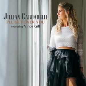 Country Artist ~ Jillian Cardarelli Releases New Single ‘I’ll Get Over You’ featuring Vince Gill