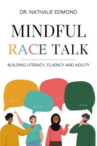 Dr. Nathalie Edmond Releases New Best-Selling Book on Building Racial Literacy and Agility, “Mindful Race Talk”