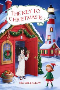 'The Key to Christmas Is' Offers a Magical Journey of Wonder, Belief, and the Spirit of Christmas