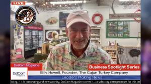 Billy Howell, Founder, The Cajun Turkey Company, A DotCom Magazine Exclusive Interview