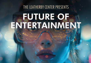 Chapman University’s Leatherby Center for Entrepreneurship Presents “The Future of Entertainment: AI and Storytelling”