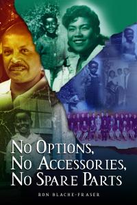 ‘No Options, No Accessories, No Spare Parts’ by Ron Blache Fraser