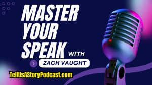 zach master your speak tell us a story podcast