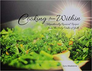 Cooking from Within: Telepathically Received Recipes from The Holy Order of Yodh