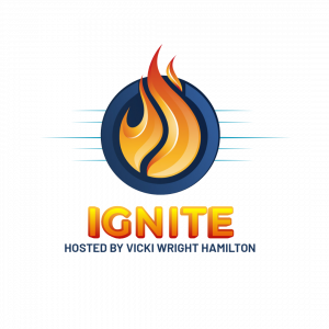 Ignite with Vicki Wright Hamilton Launches: Weekly Leadership & Business Insights