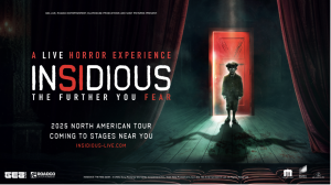 IMMERSIVE THEATRICAL HORROR EXPERIENCE BASED ON “INSIDIOUS” FILM FRANCHISE TO TOUR 80+ NORTH AMERICAN CITIES IN 2025