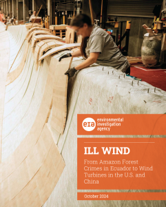 ILL WIND: China, US, Leading Wind Turbine Manufacturers and U.S. Energy Provider Linked to Illegal Logging in the Amazon