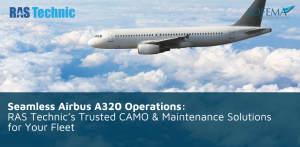 RAS Technic Delivers Comprehensive Airbus A320 CAMO ARC Services