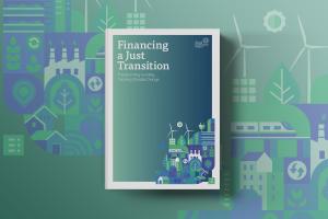 Financing a Just Transition – Transforming Funding, Tackling Climate Change