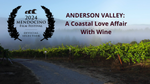 ‘Anderson Valley: A Coastal Love Affair with Wine’ Documentary Premieres at Mendocino Film Festival to Rave Reviews