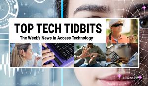 Top Tech Tidbits. The Week's News in Access Technology. Masthead logo includes title as well as five photos, a blind man with a white cane wearing dark sunglasses talking and listening to his mobile phone, a woman with sandy brown to blonde hair wearing a