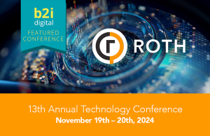 B2i Digital partners with ROTH for the 13th Annual Technology Conference, highlighting innovative companies across key technology sectors.