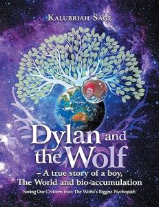 ‘Dylan and the Wolf’ – A True Story of a Boy, The World, and Bioaccumulation by Kalubriah Sage