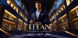 2025 TITAN Business Awards Calling for Entries