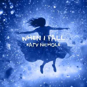 Katy Nichole-When I Fall-Cover