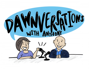 Dawnversations with Anthony is a global podcast where all topics are explored with two fun and compelling guests: Dawn Weker and Anthony Damaschino