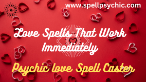 love spells that work immediately