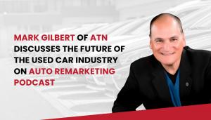 Featured image of the PR for Mark Gilbert in Auto Remarketing Podcast