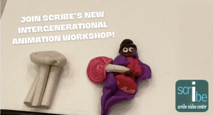 a claymation of a girl with a pink and red dress holding a large pink lollipop next to a white table and words that say "Join Scribe's new Intergenerational Animation Workshop!" with Scribe Video Center's green and blue logo to the right