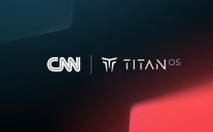 CNN x Titan OS