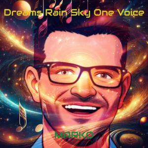 Marko - Dreams Rain Sky One Voice