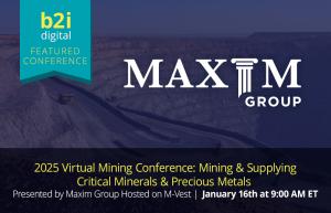 B2i Digital Named Silver Sponsor and Marketing Partner for Maxim Group's 2025 Mining Conference