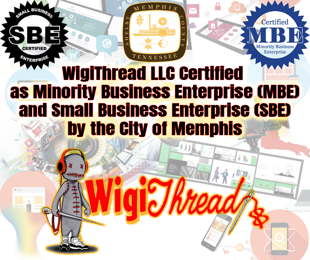 WigiThread LLC Certified as Minority Business Enterprise (MBE) and Small Business Enterprise (SBE) by the City of Memphis