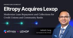 Eltropy Acquires Lexop to Modernize Loan Repayment and Collections for Credit Unions and Community Banks