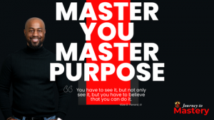 Master You. Mastery Purpose.