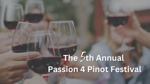 Picture of pinot noir and red wine glasses with text overlaid that says the 5th Annual Passion 4 Pinot Palm Springs Pinot Noir Festival