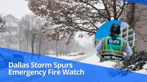 Dallas Storm Spurs Emergency Fire Watch [POLAR VORTEX 2025]