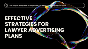 Effective Strategies for Lawyer Advertising Plans