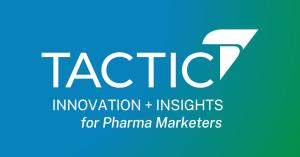 Tactic: Innovation and Insights for Pharma Marketers – Redefining collaboration between pharmaceutical marketers and creative agencies